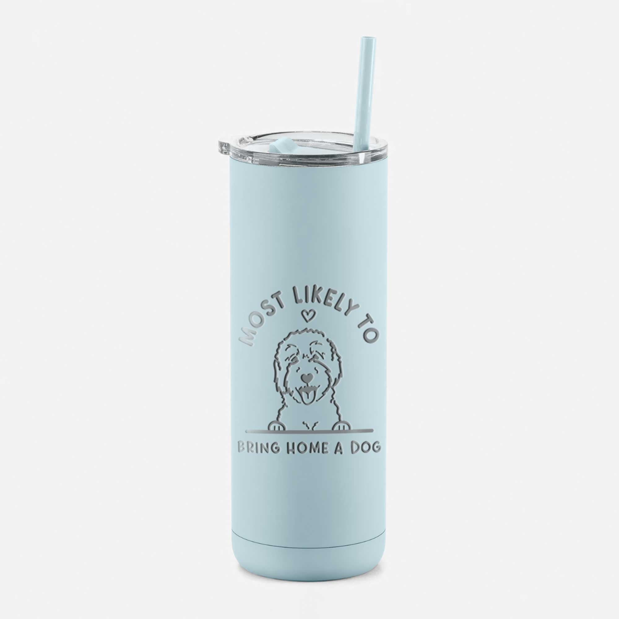 LIMITED EDITION - Most Likely to Bring Home a Dog - 20oz Maker Insulated Tumbler