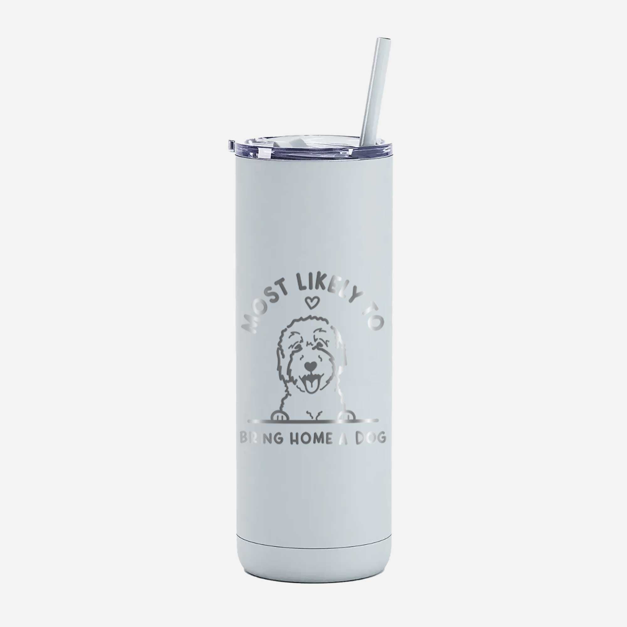 LIMITED EDITION - Most Likely to Bring Home a Dog - 20oz Maker Insulated Tumbler