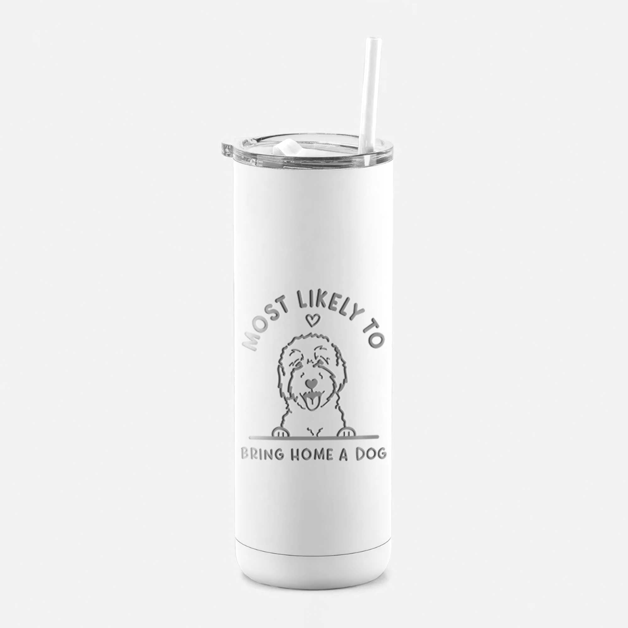 LIMITED EDITION - Most Likely to Bring Home a Dog - 20oz Maker Insulated Tumbler