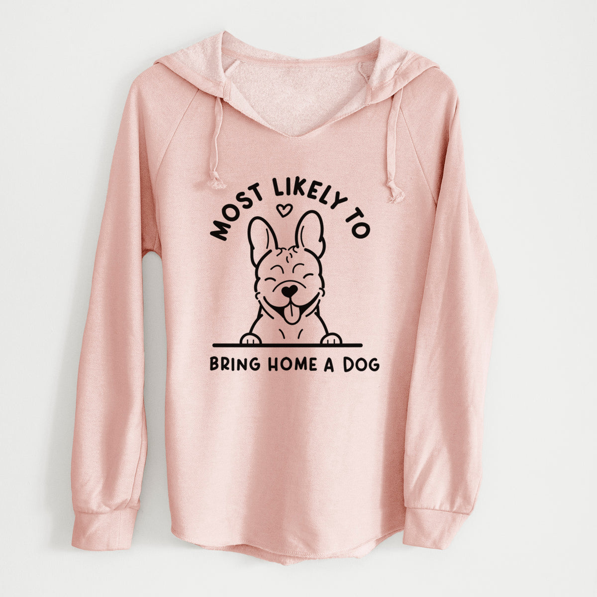 Most Likely to Bring Home a Dog - French Bulldog - Cali Wave Hooded Sweatshirt