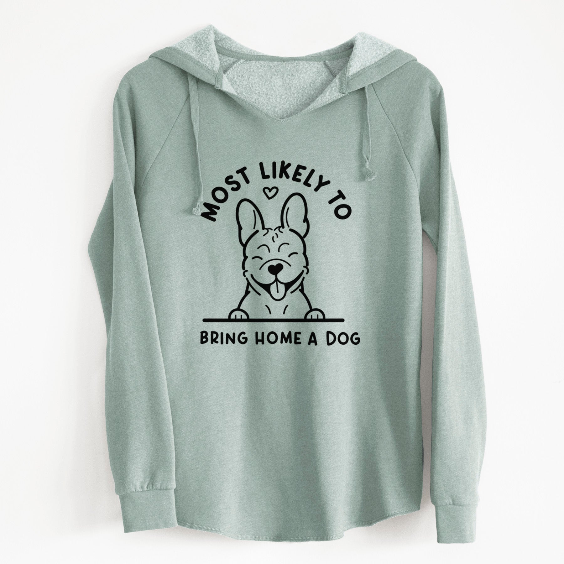 Most Likely to Bring Home a Dog - French Bulldog - Cali Wave Hooded Sweatshirt