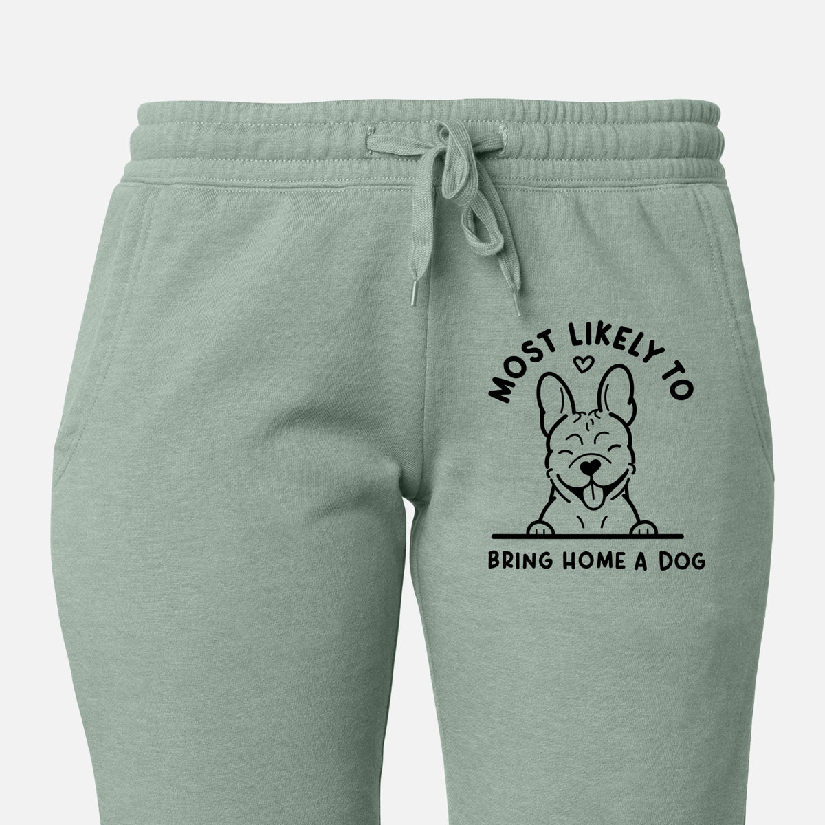 Most Likely to Bring Home a Dog - French Bulldog - Women&#39;s Cali Wave Joggers