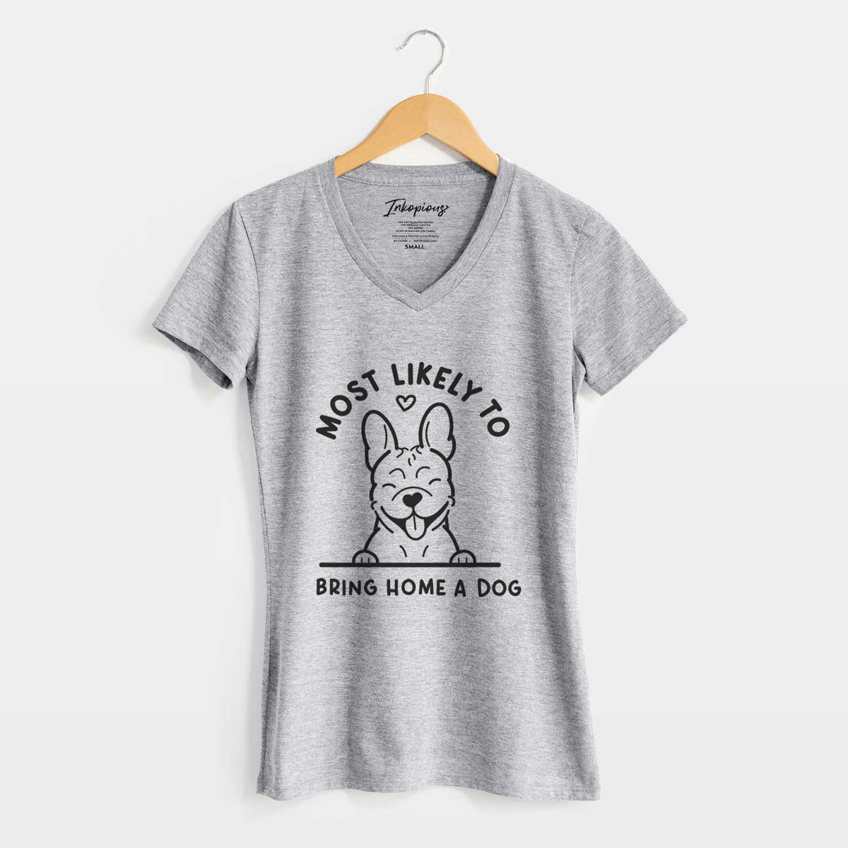 Most Likely to Bring Home a Dog - French Bulldog - Women&#39;s V-neck Shirt