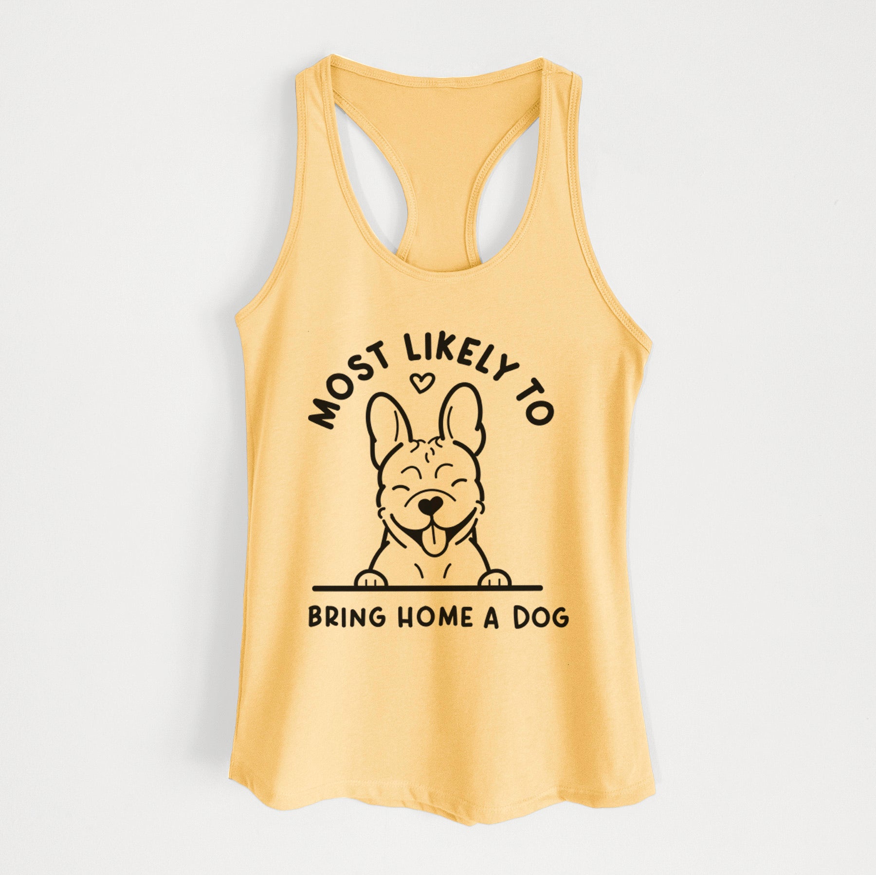 Most Likely to Bring Home a Dog - French Bulldog - Women's Racerback Tanktop