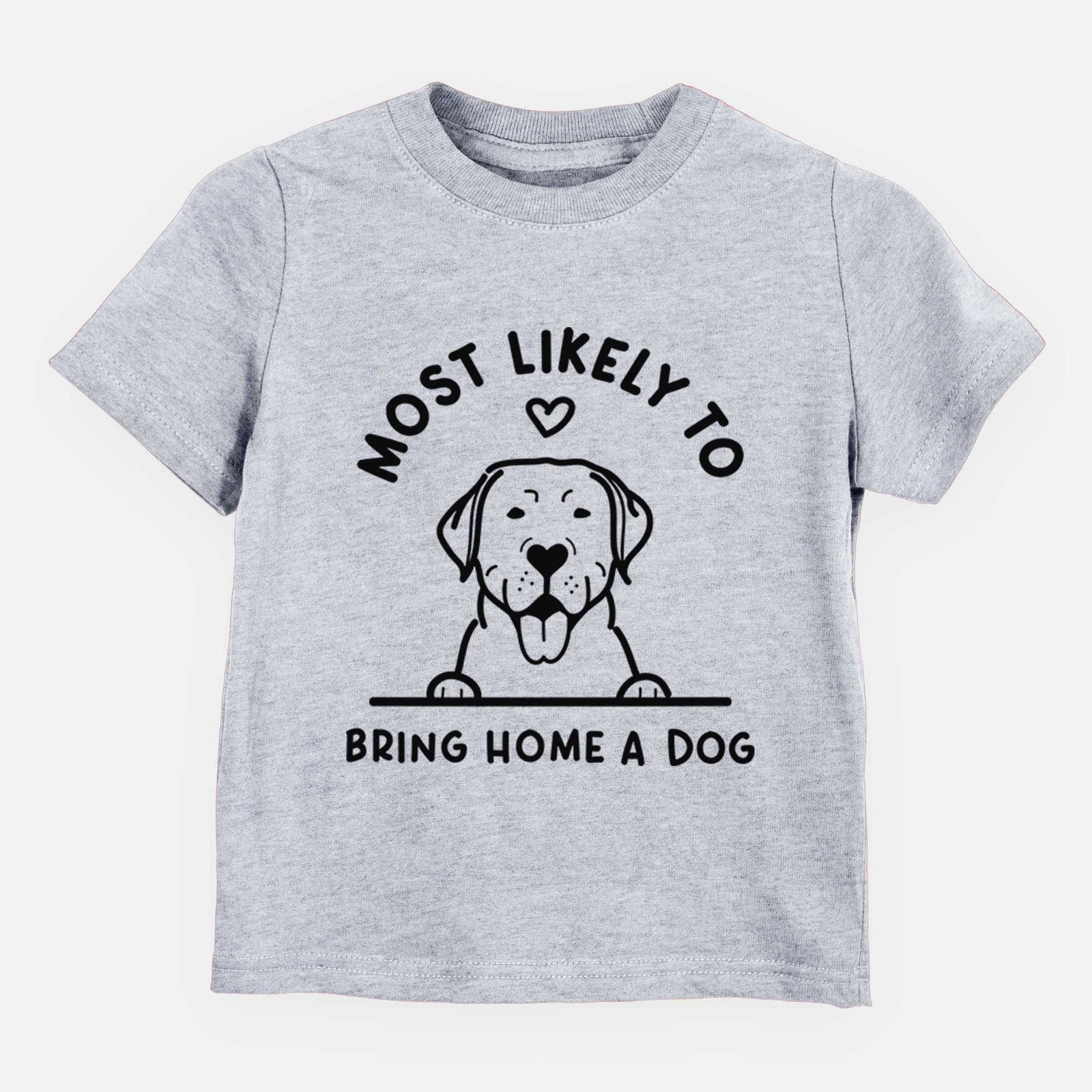 Most Likely to Bring Home a Dog - Labrador Retriever - Kids/Youth/Toddler Shirt