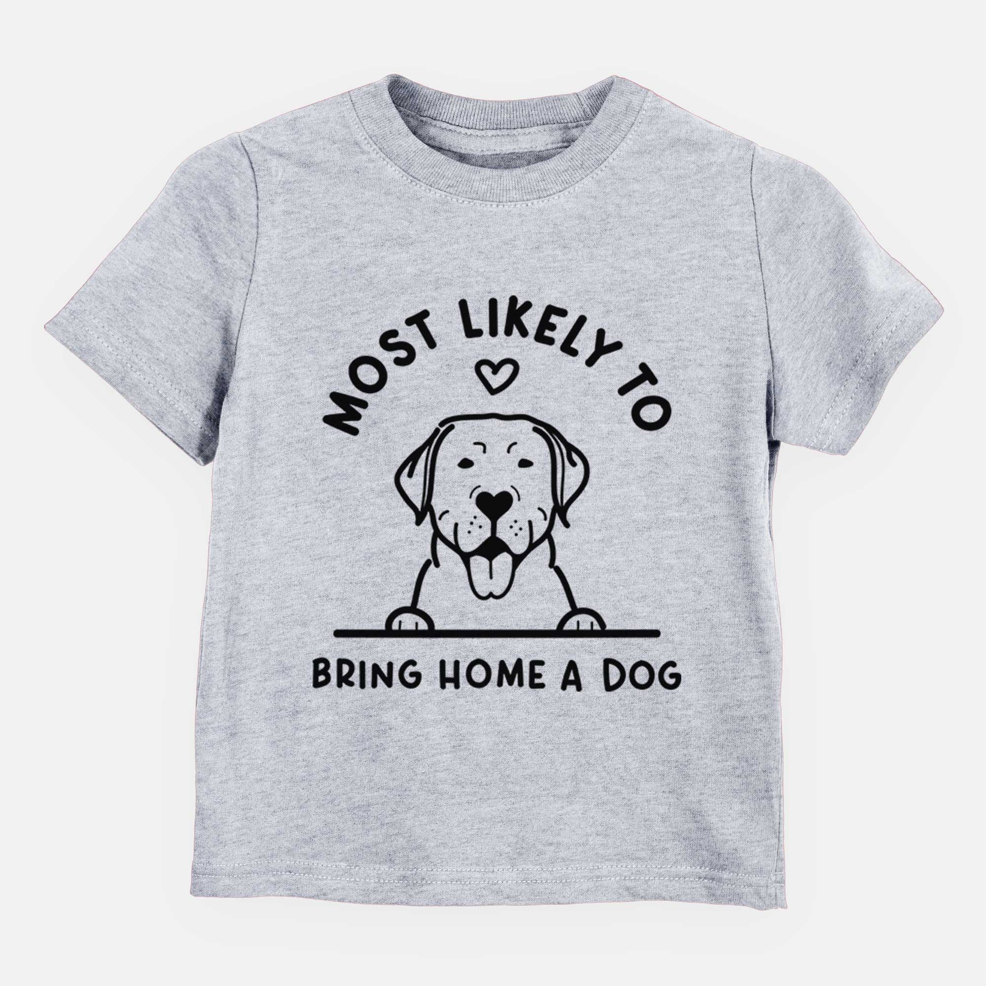 Most Likely to Bring Home a Dog - Labrador Retriever - Kids/Youth/Toddler Shirt