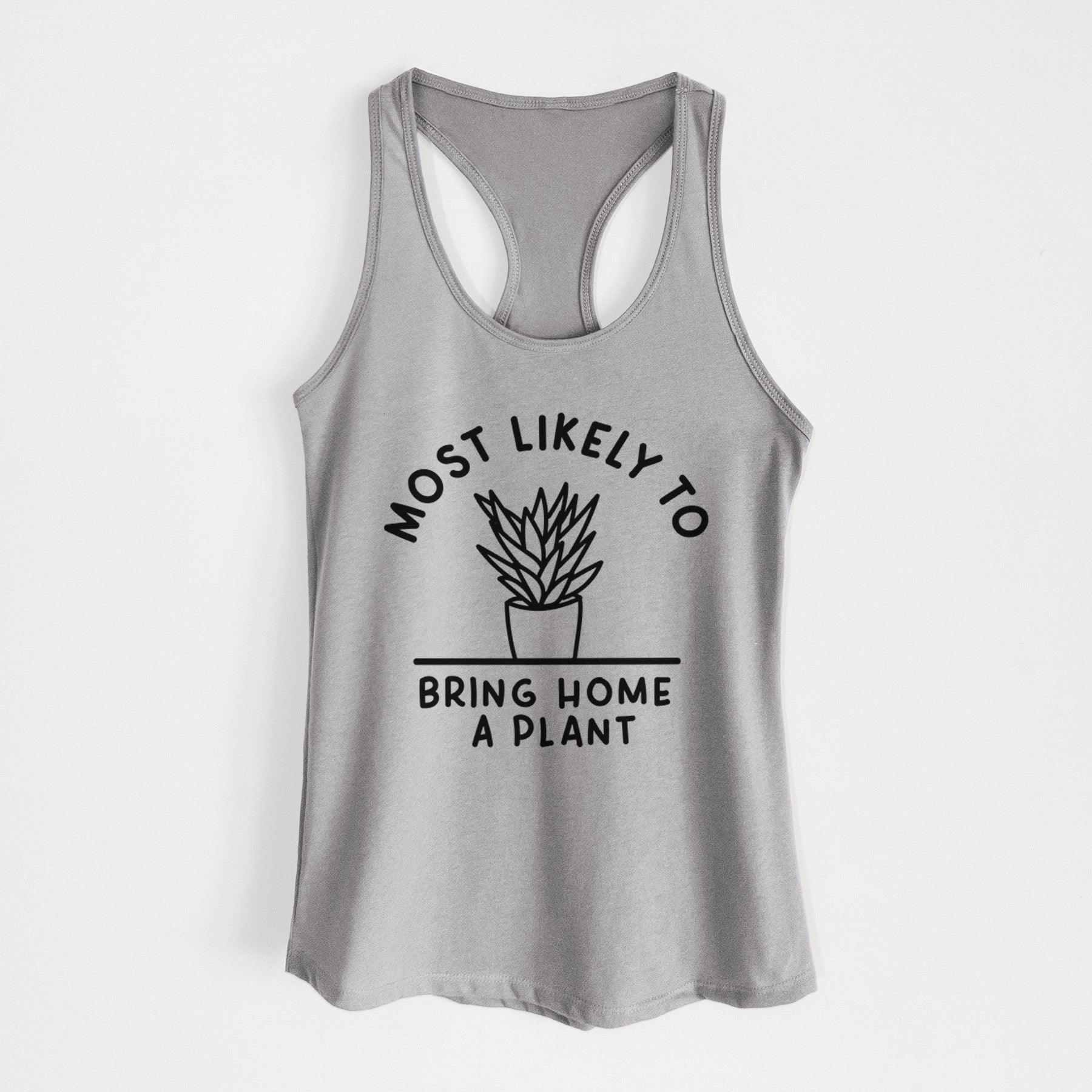 Most Likely to Bring Home a Plant - Women's Racerback Tanktop