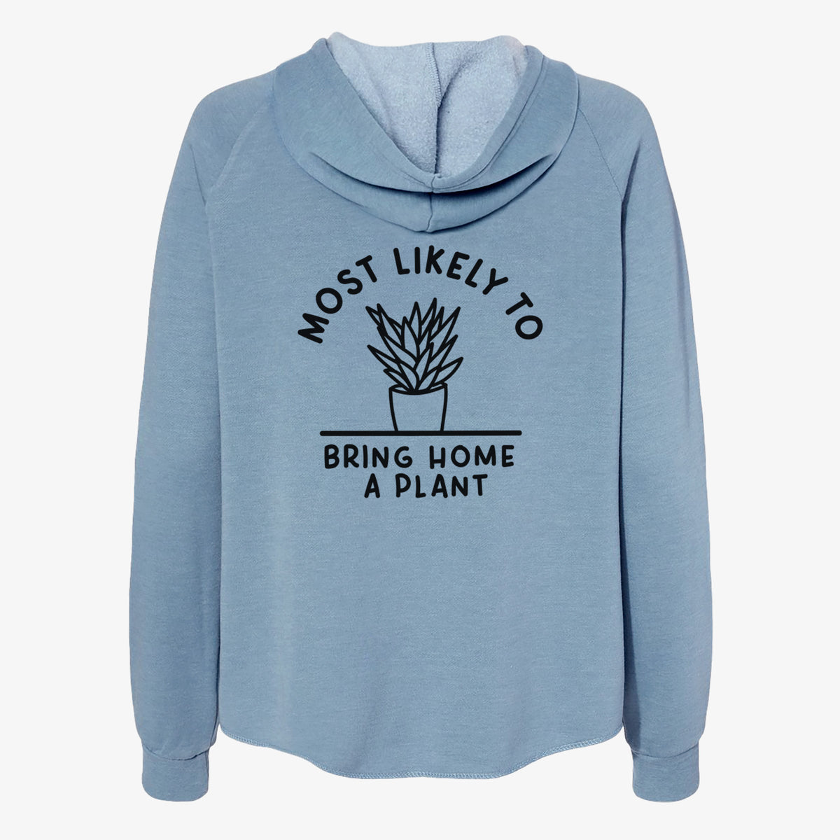 Most Likely to Bring Home a Plant - Women's Cali Wave Zip-Up Sweatshirt