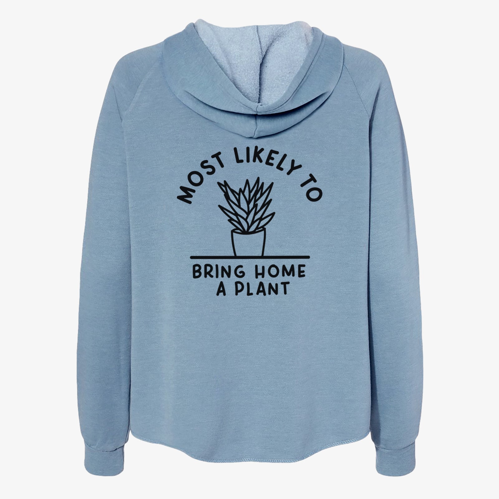 Most Likely to Bring Home a Plant - Women's Cali Wave Zip-Up Sweatshirt