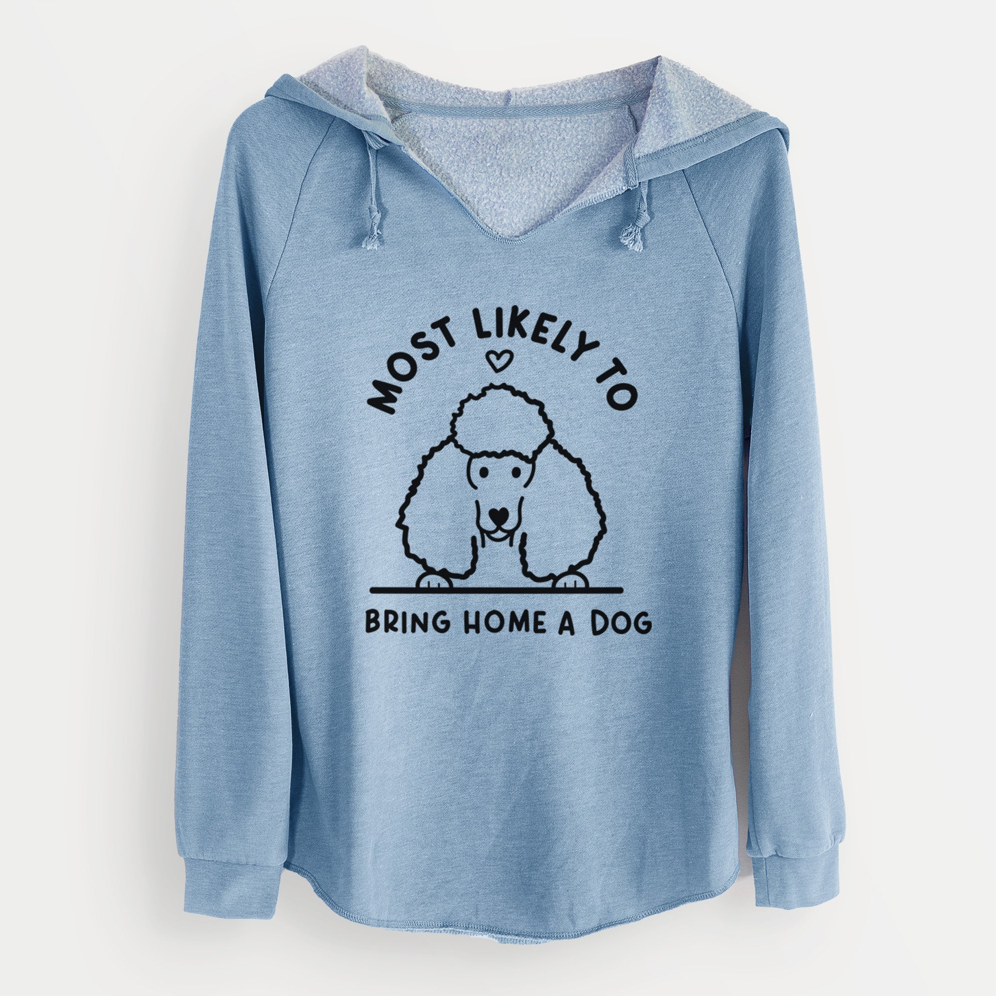 Most Likely to Bring Home a Dog - Poodle - Cali Wave Hooded Sweatshirt