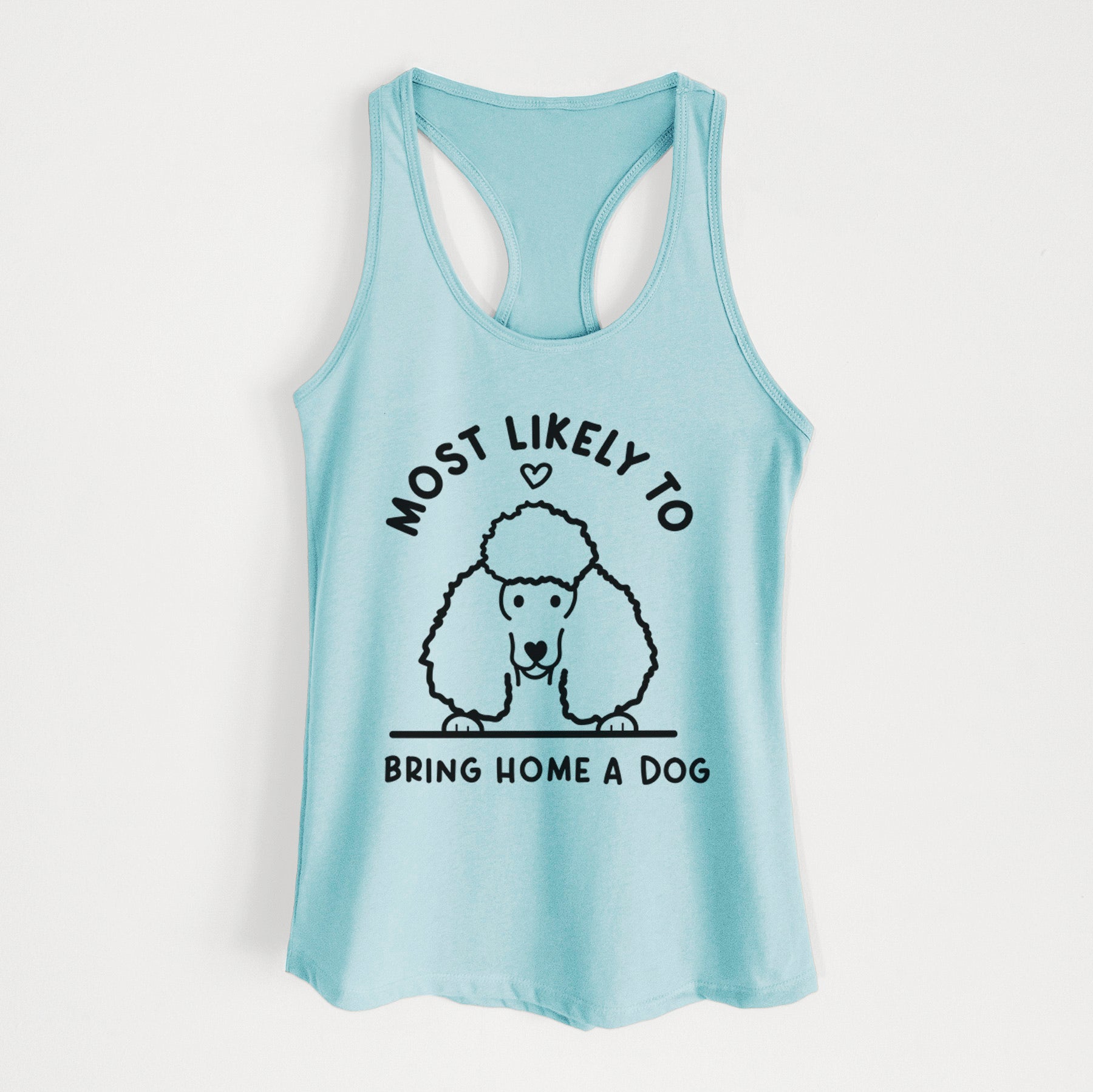 Most Likely to Bring Home a Dog - Poodle - Women's Racerback Tanktop