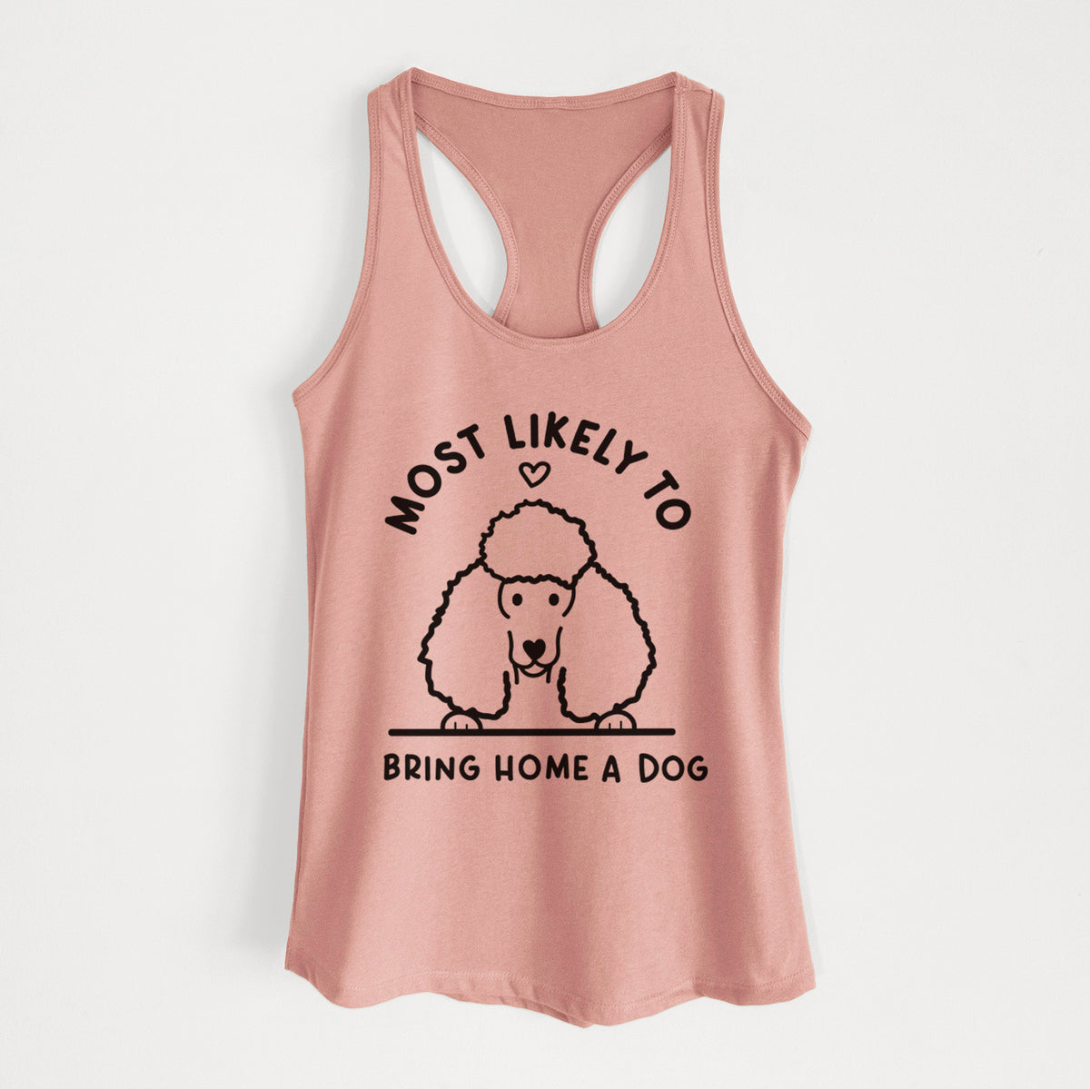 Most Likely to Bring Home a Dog - Poodle - Women&#39;s Racerback Tanktop