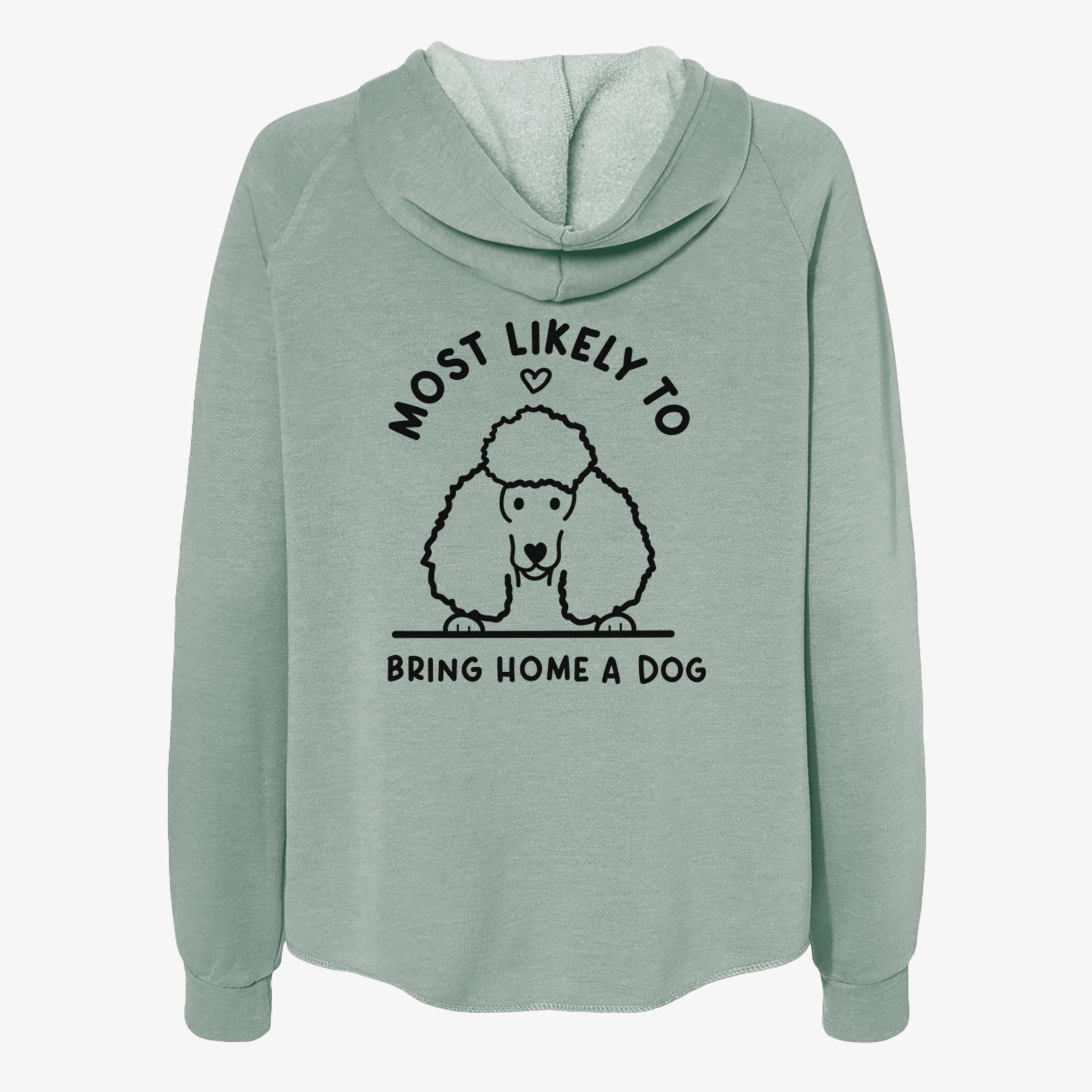 Most Likely to Bring Home a Dog - Poodle - Women's Cali Wave Zip-Up Sweatshirt