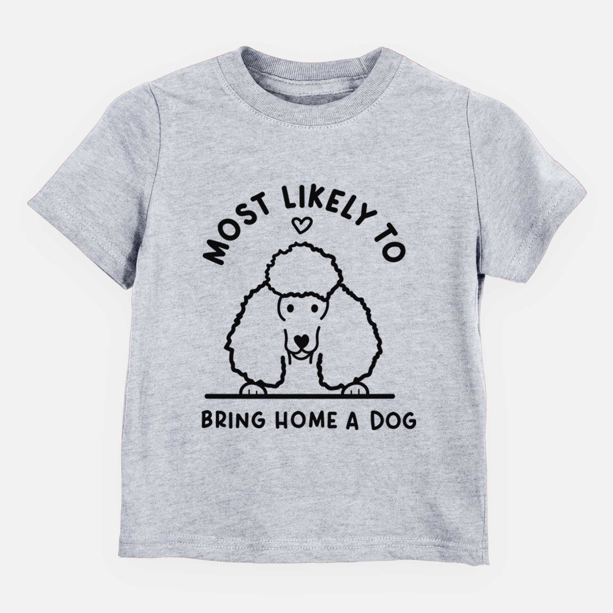 Most Likely to Bring Home a Dog - Poodle - Kids/Youth/Toddler Shirt