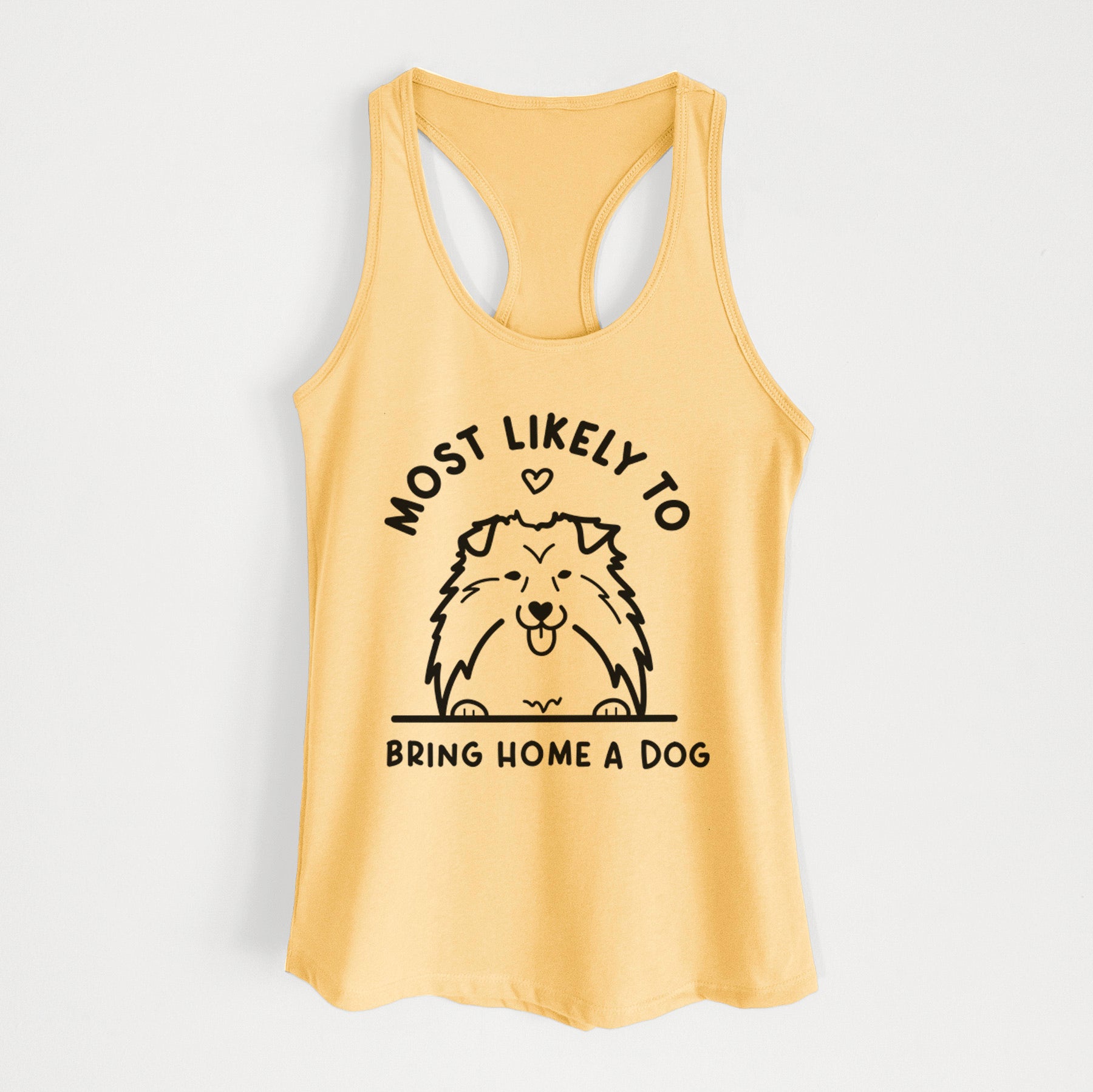 Most Likely to Bring Home a Dog - Shetland Sheepdog - Women's Racerback Tanktop