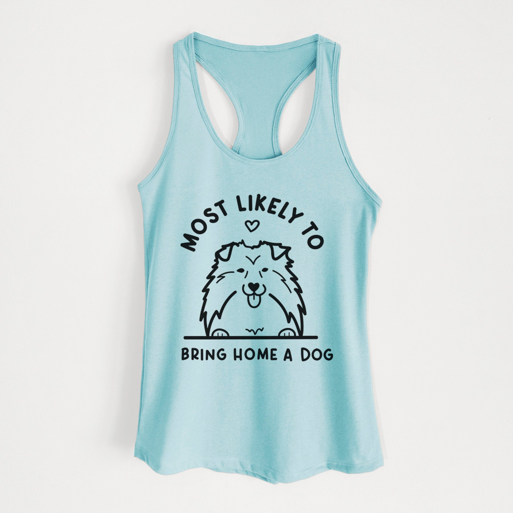 Most Likely to Bring Home a Dog - Shetland Sheepdog - Women's Racerback Tanktop