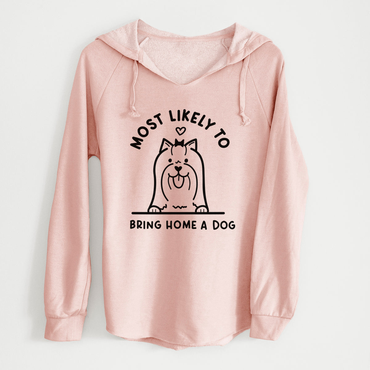 Most Likely to Bring Home a Dog - Yorkshire Terrier - Cali Wave Hooded Sweatshirt
