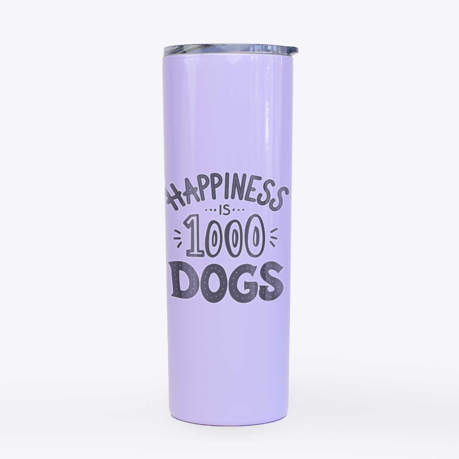 Happiness is 1000 Dogs  - 20oz Skinny Tumbler