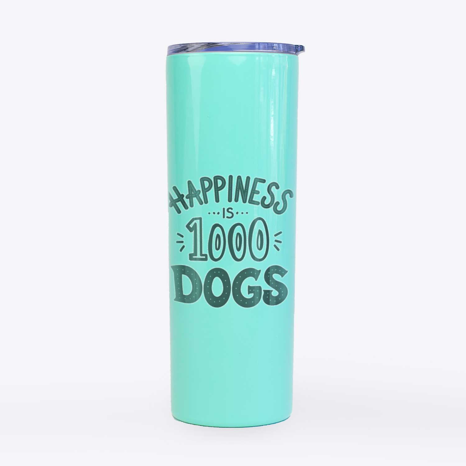 Happiness is 1000 Dogs  - 20oz Skinny Tumbler