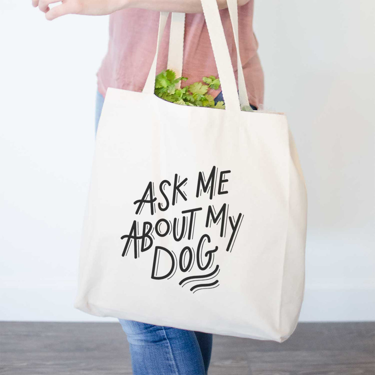 Ask About My Dog  - Tote Bag