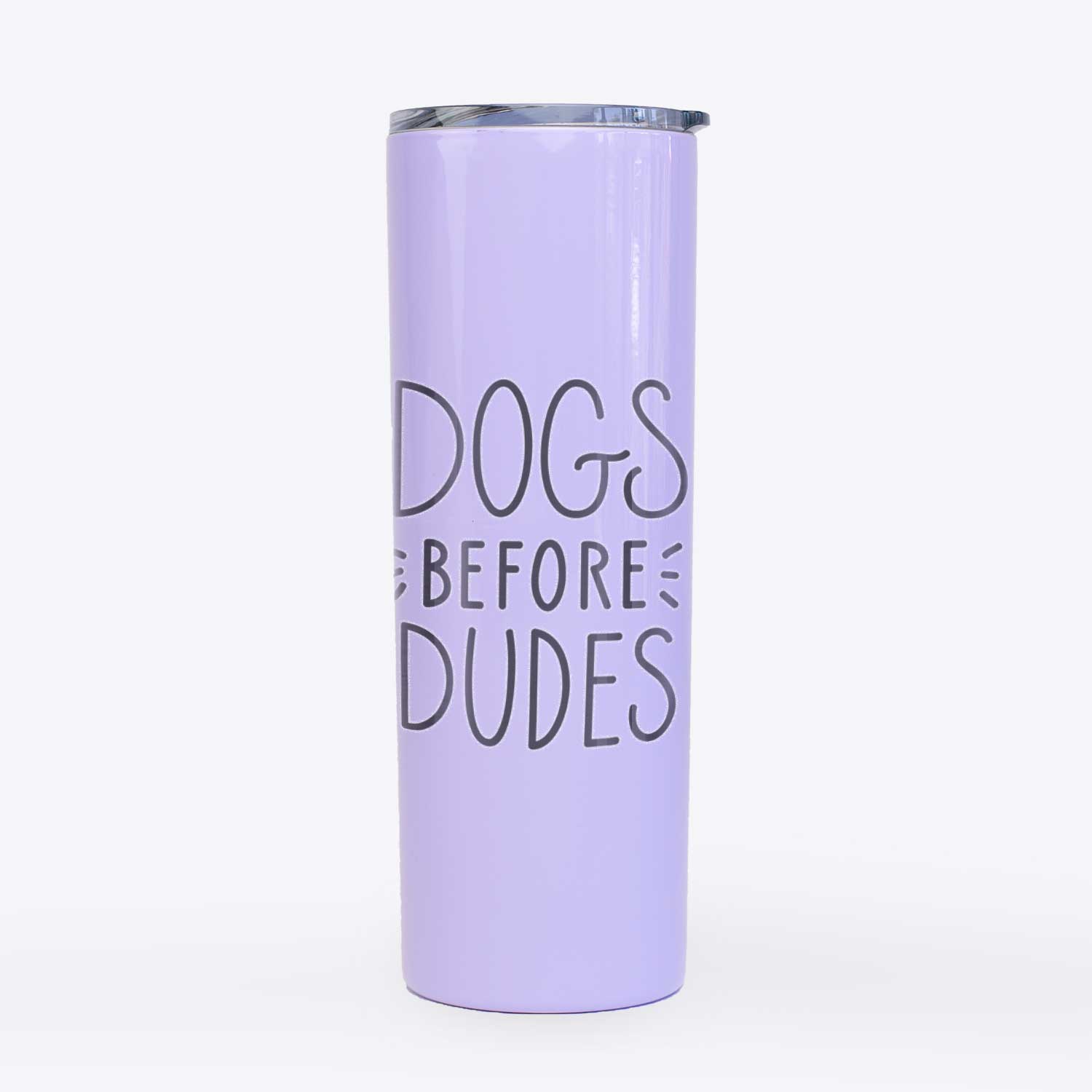 Dogs Before Dudes  - 20oz Skinny Tumbler