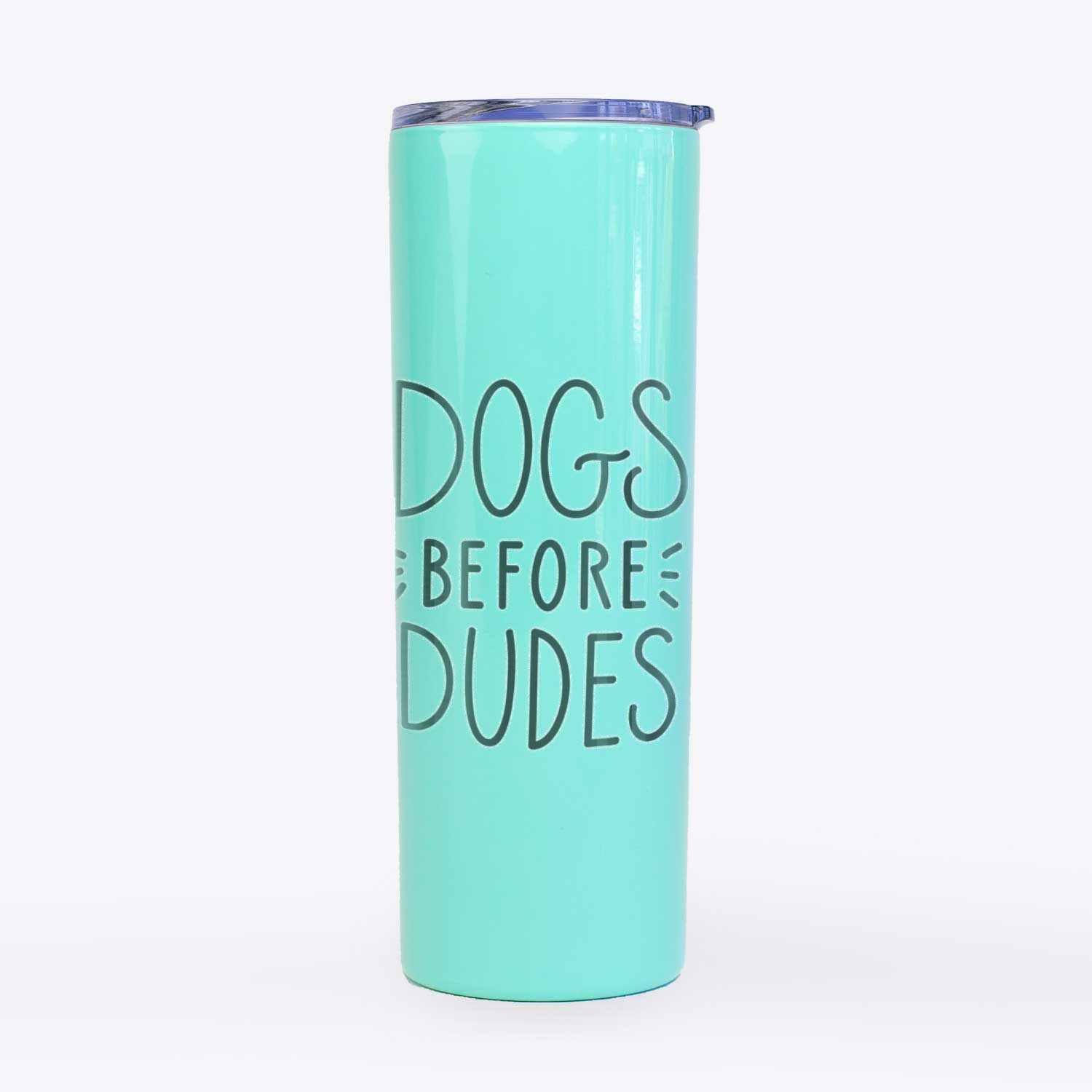 Dogs Before Dudes  - 20oz Skinny Tumbler