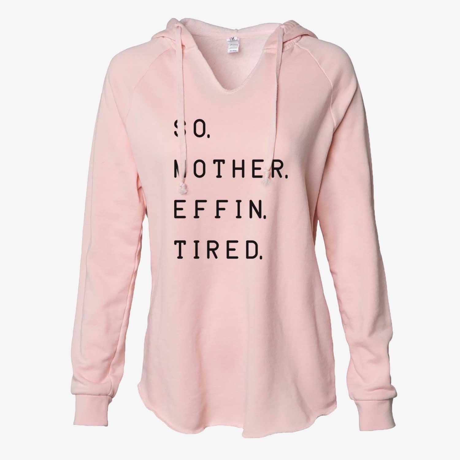 So. Mother. Effin. Tired.  - Cali Wave Hooded Sweatshirt