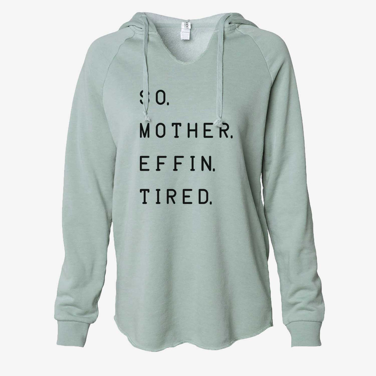 So. Mother. Effin. Tired.  - Cali Wave Hooded Sweatshirt