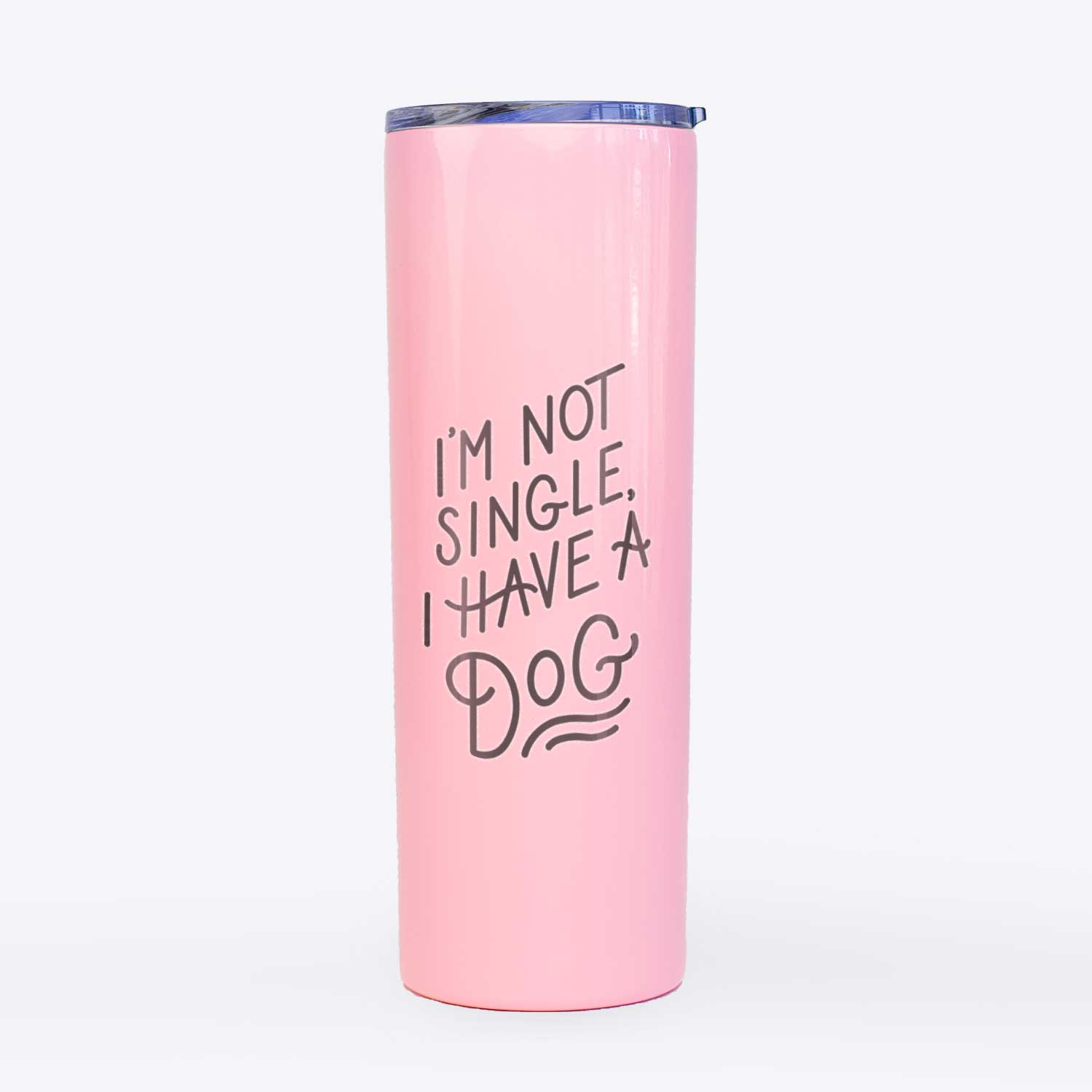 I'm Not Single I Have Dog  - 20oz Skinny Tumbler