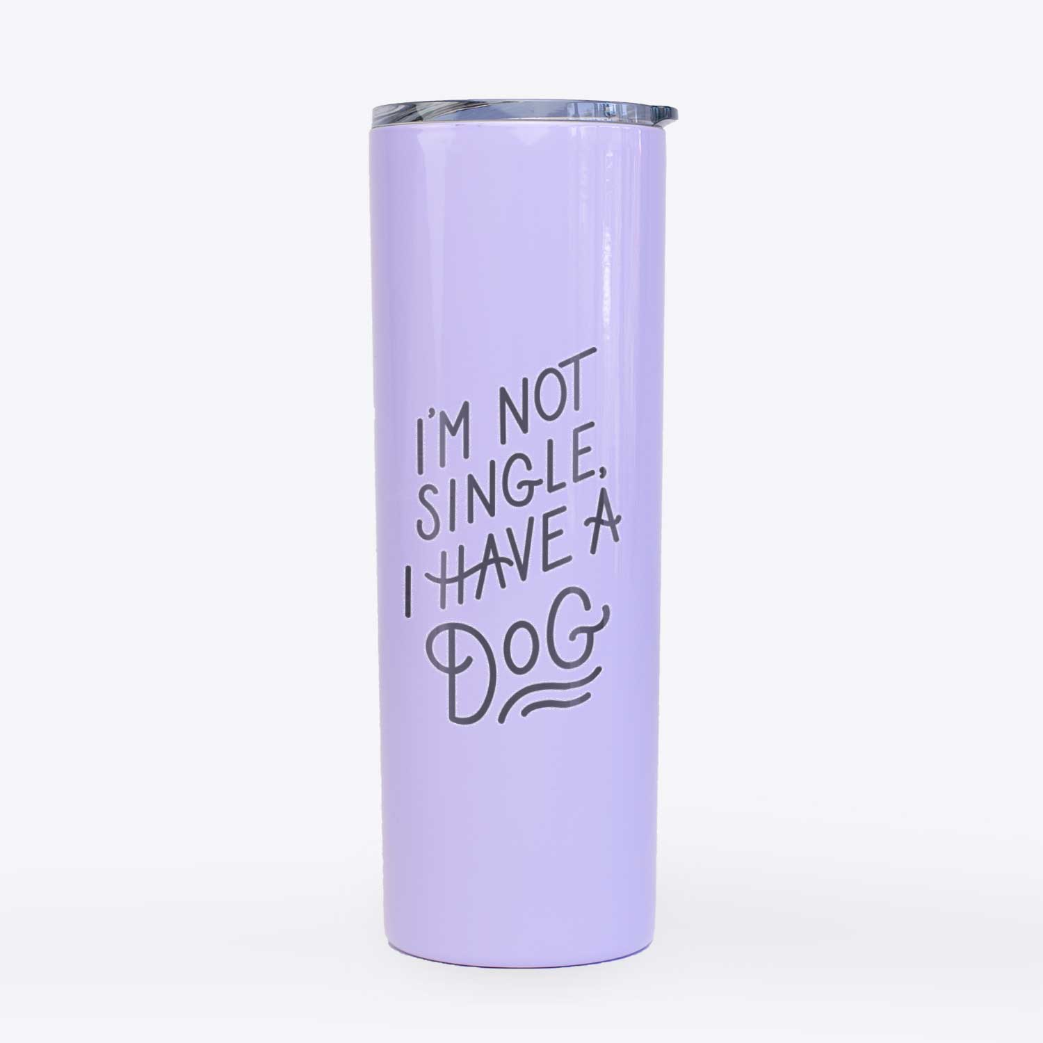 I'm Not Single I Have Dog  - 20oz Skinny Tumbler