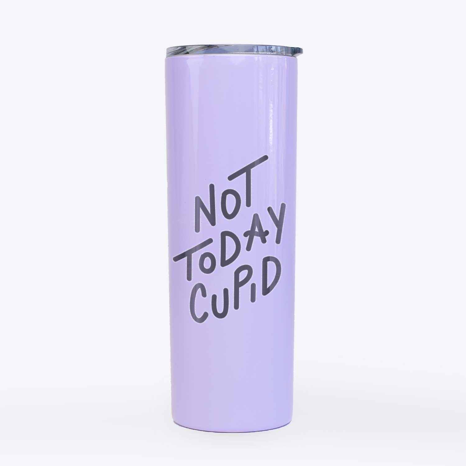 Not Today Cupid  - 20oz Skinny Tumbler