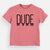 Dude - Reflections Collection  - Kids/Youth/Toddler Shirt