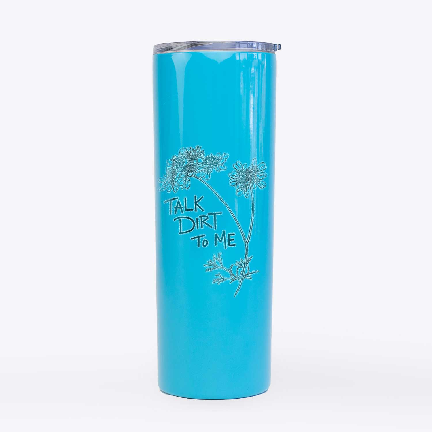 Coriander Talk Dirt To Me  - 20oz Skinny Tumbler