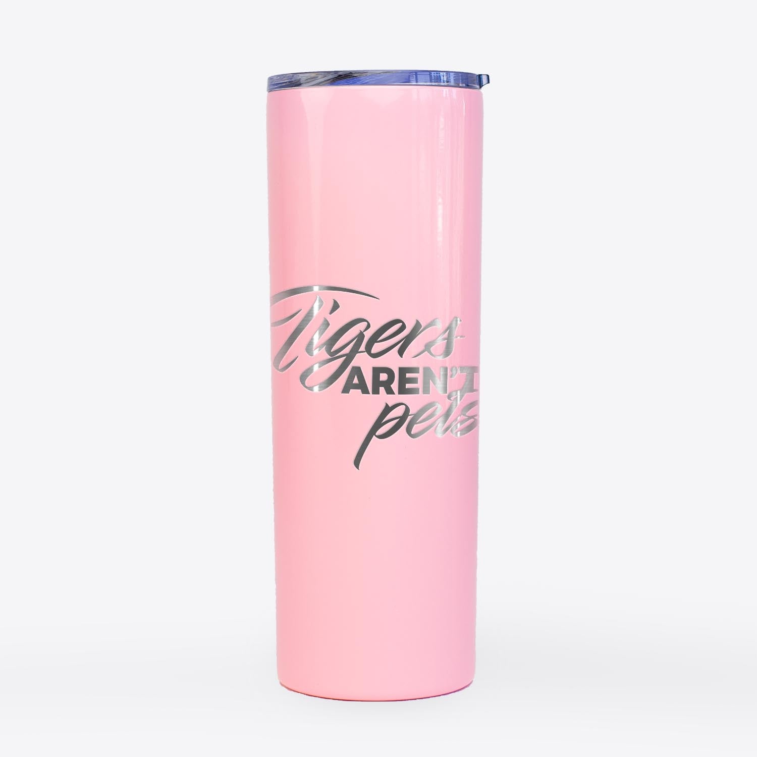 Tigers Aren't Pets  - 20oz Skinny Tumbler