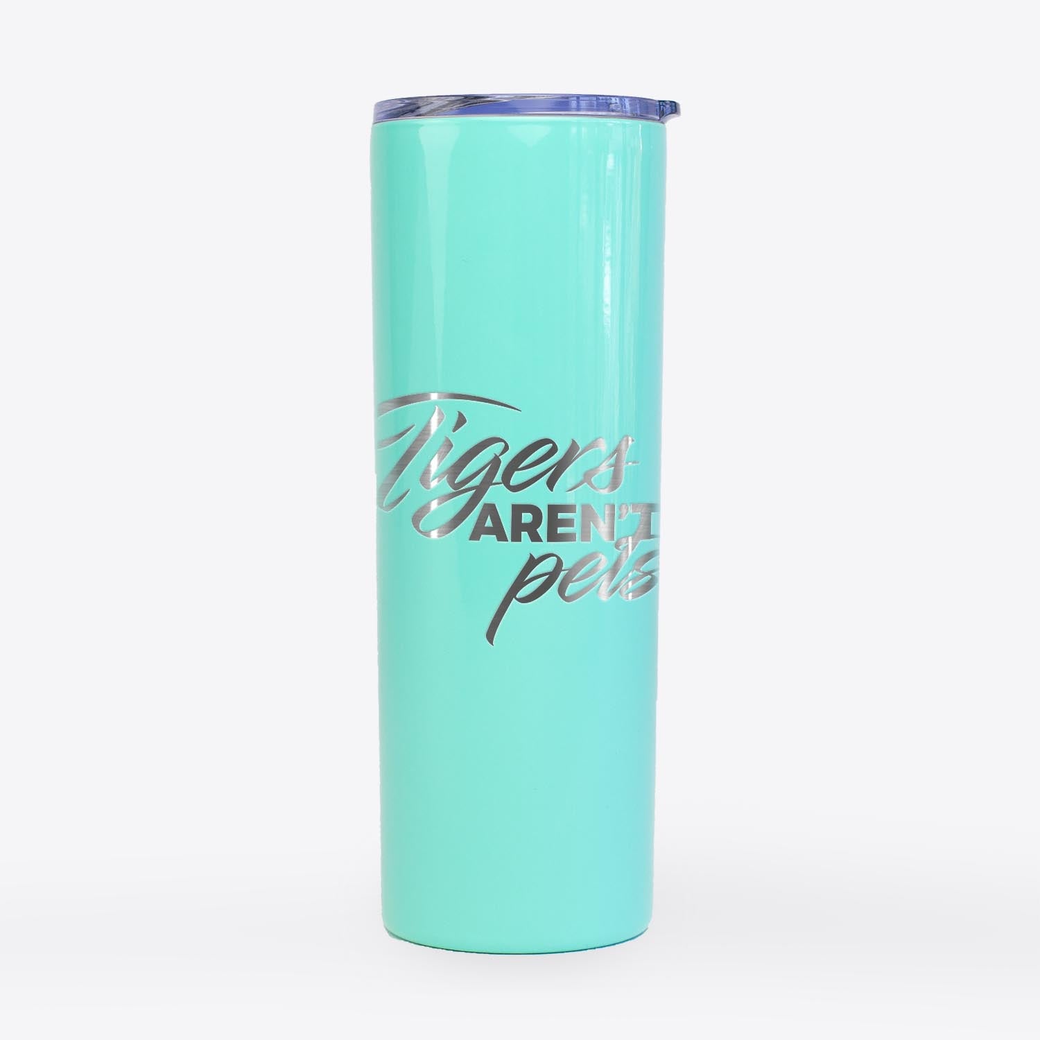 Tigers Aren't Pets  - 20oz Skinny Tumbler