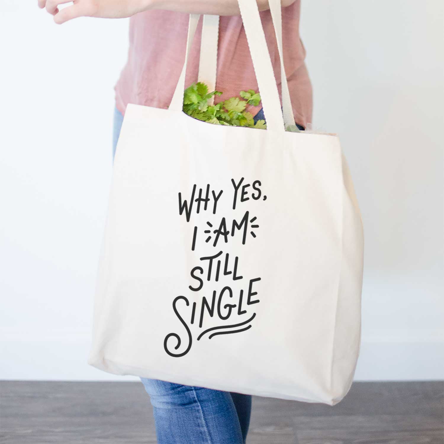 Why Yes I am Still Single  - Tote Bag