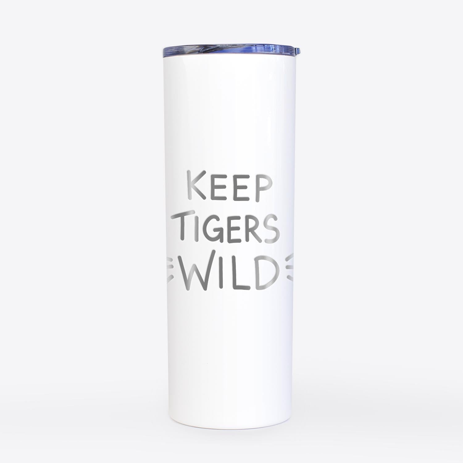 Keep Tigers Wild Whiskers  - 20oz Skinny Tumbler