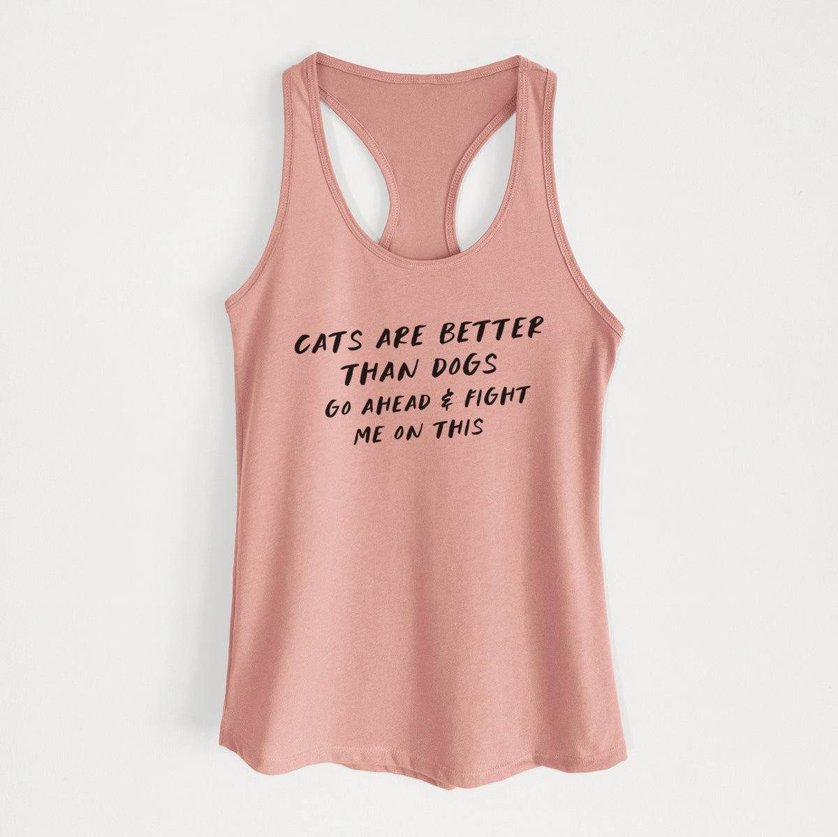 Cats are Better - Fight Me on This - Women&#39;s Racerback Tanktop