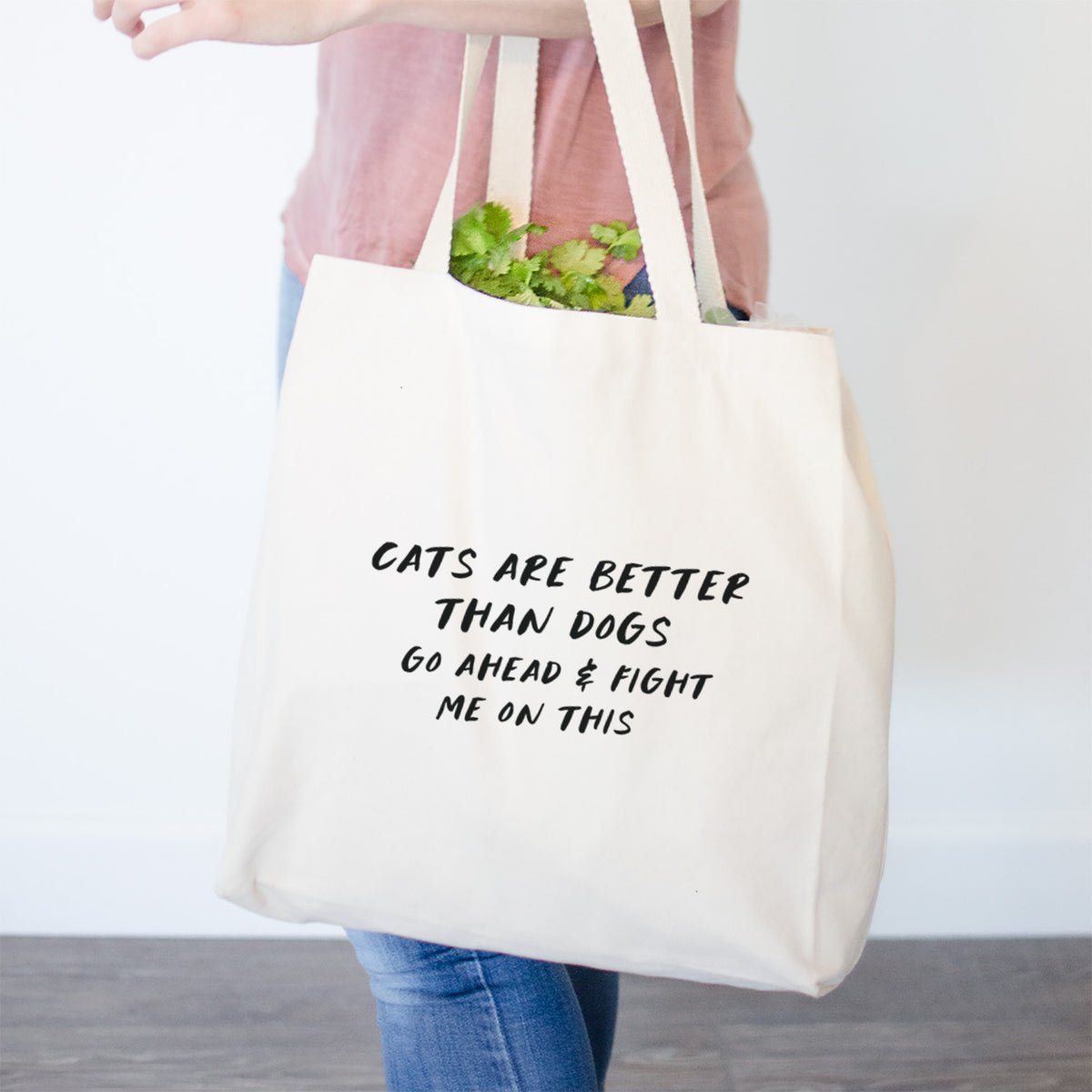 Cats are Better - Fight Me on This- Tote Bag