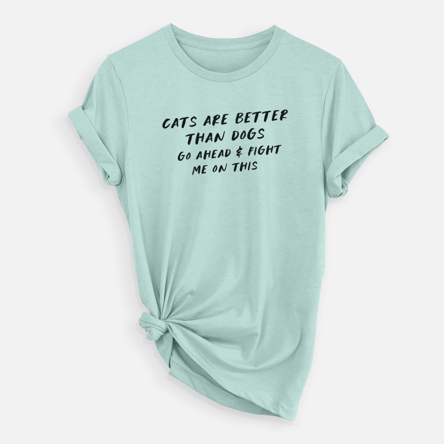 Cats are Better - Fight Me on This - Unisex Crewneck