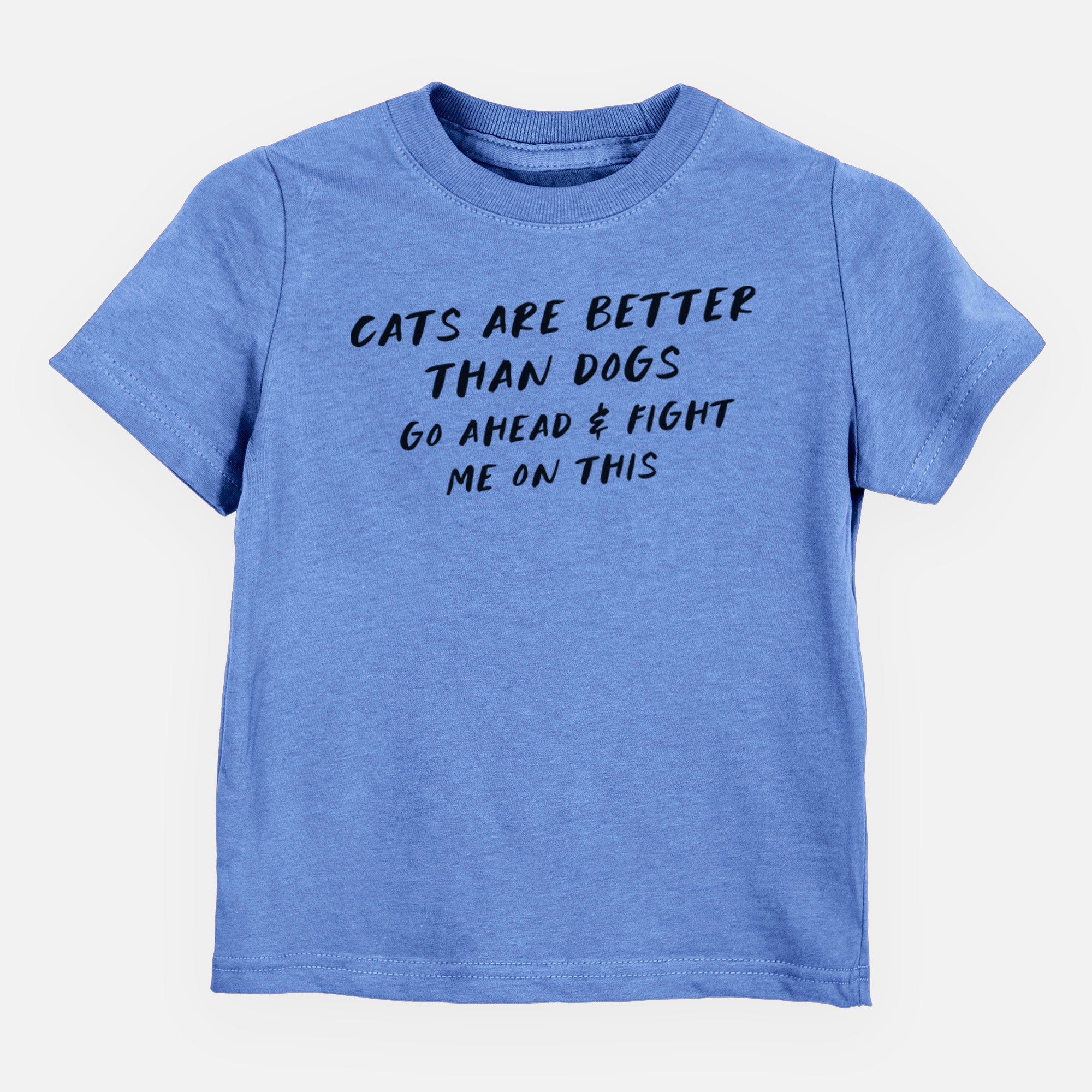 Cats are Better - Fight Me on This - Kids/Youth/Toddler Shirt