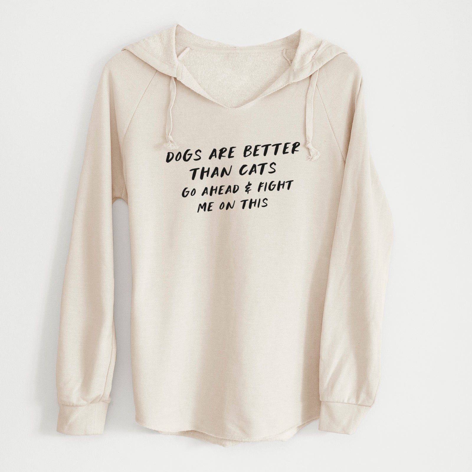 Dogs are Better - Fight Me on This - Cali Wave Hooded Sweatshirt