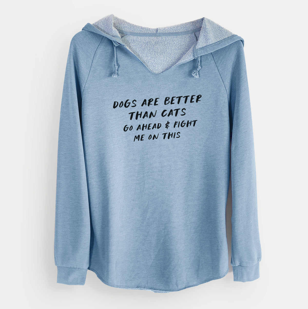 Dogs are Better - Fight Me on This - Cali Wave Hooded Sweatshirt