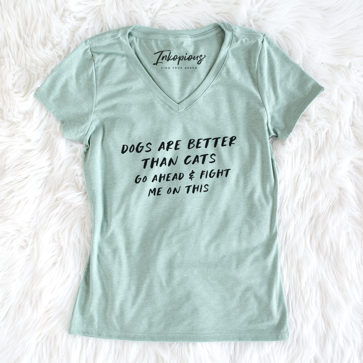 Dogs are Better - Fight Me on This - Women's V-neck Shirt