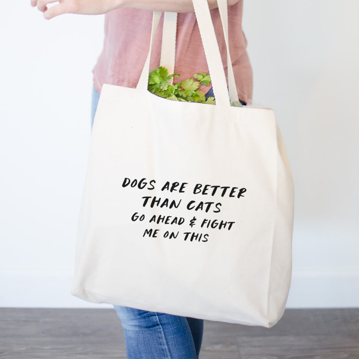 Dogs are Better - Fight Me on This- Tote Bag