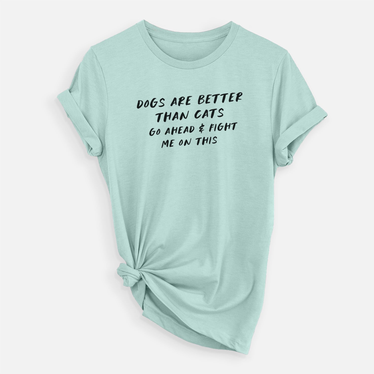 Dogs are Better - Fight Me on This - Unisex Crewneck