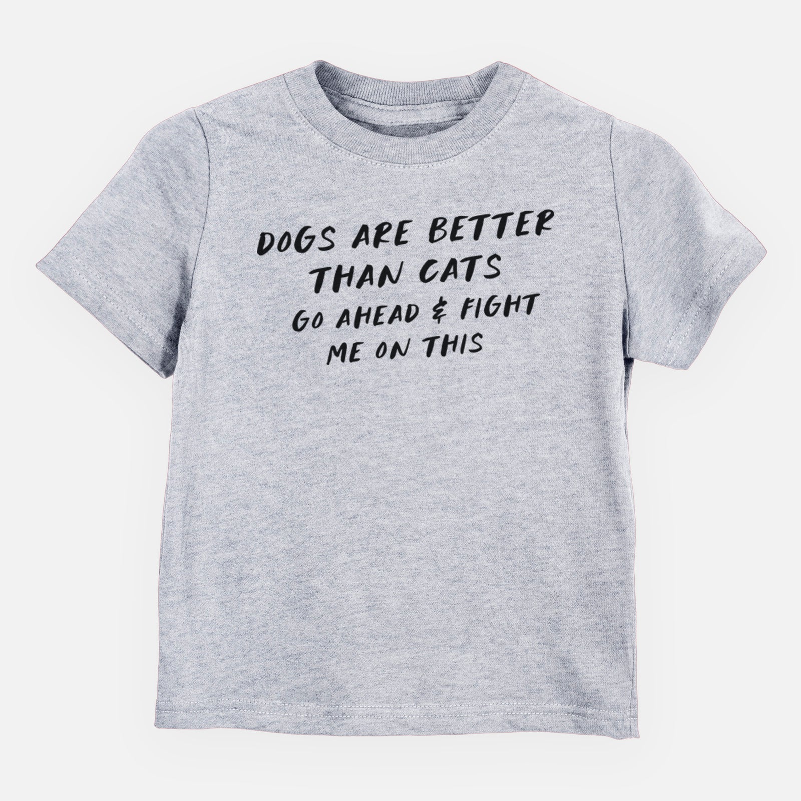 Dogs are Better - Fight Me on This - Kids/Youth/Toddler Shirt