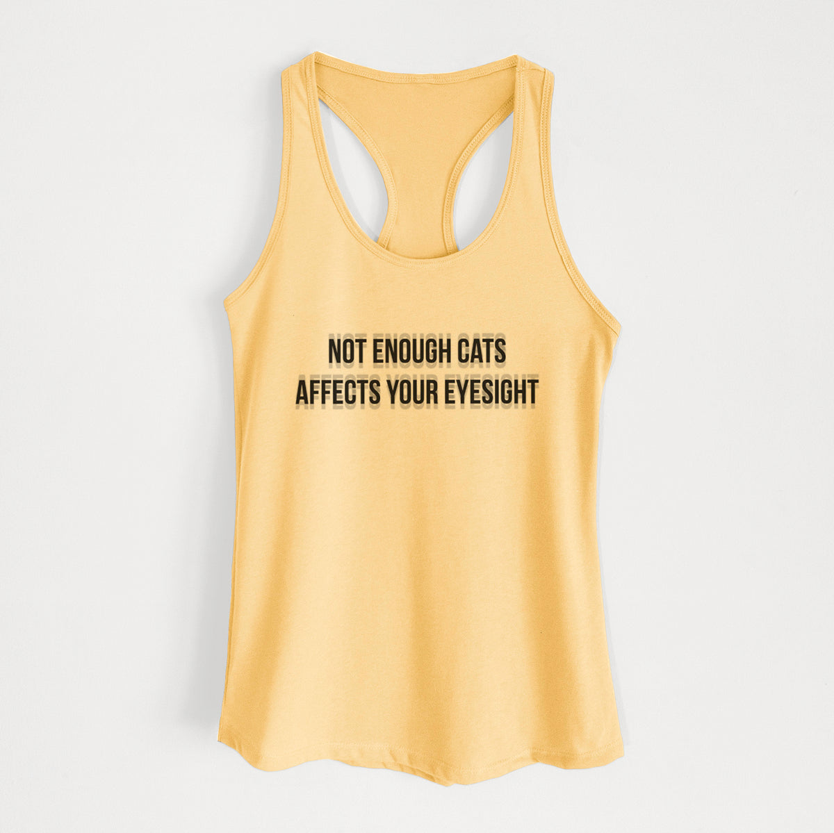 Not Enough Cats Affects Your Eyesight - Women's Racerback Tanktop