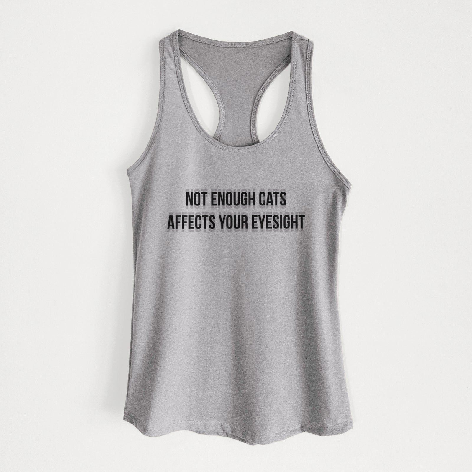 Not Enough Cats Affects Your Eyesight - Women's Racerback Tanktop