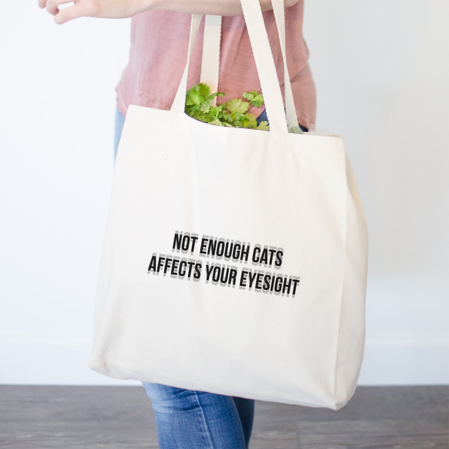 Not Enough Cats Affects Your Eyesight- Tote Bag